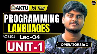 Lec 04 | Programming Langauges | UNIT-1 in Detail | Aktu Exams | ACS101 | AKTU Btech 1st Year