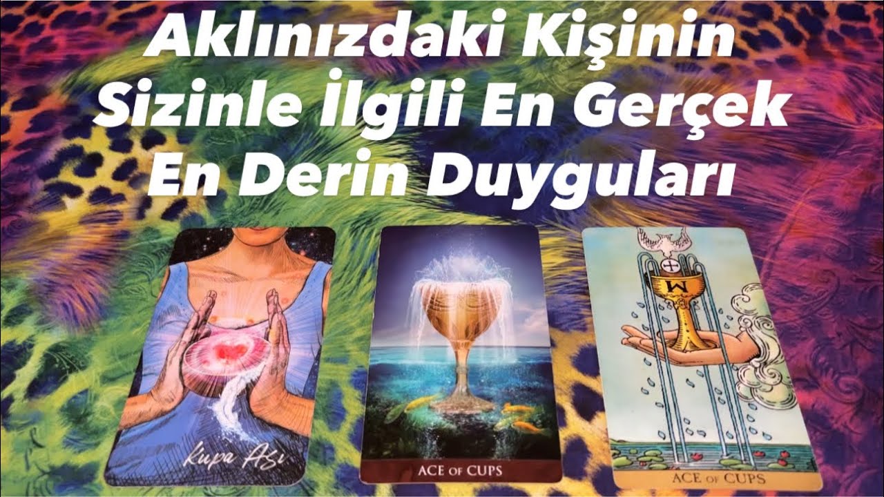Deste Seç- Aklınızdaki Kişinin Sizinle İlgili En Gerçek En Derin Duyguları