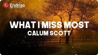 Calum Scott  What I Miss Most  Lirik Terjemahan Iendrias