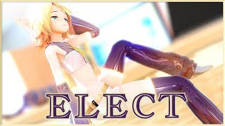 【MMD】 -  「ELECT」