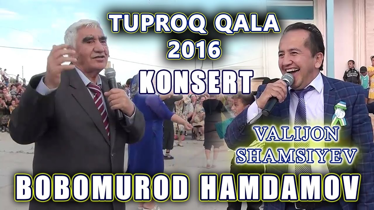 Bobomurod Hamdamov & Valijon Shamsiyev. TUPROQ QALA KONSERT 2016.
