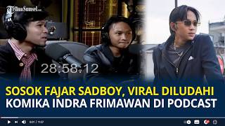 Download Lagu Sosok Fajar Sadboy, Viral Diludahi Komika Indra Frimawan di Podcast MP3
