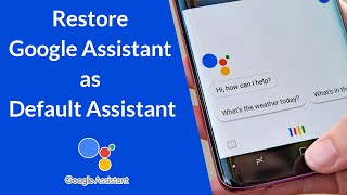 How to Restore Google Assistant as Default Assistant?