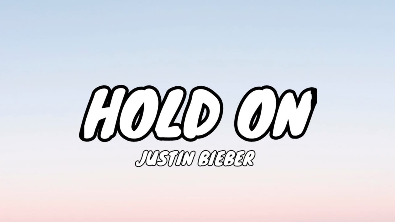 Justin Bieber HOLD ON (Lyrics) YouTube