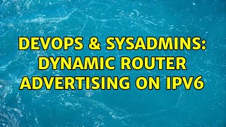 Celebrity DevOps & SysAdmins: Dynamic router advertising on IPv6 Profile