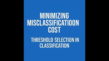 Minimizing Misclassification Cost | Threshold Selection in Classification