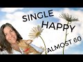 10 tips for living single and  happy at almost 60