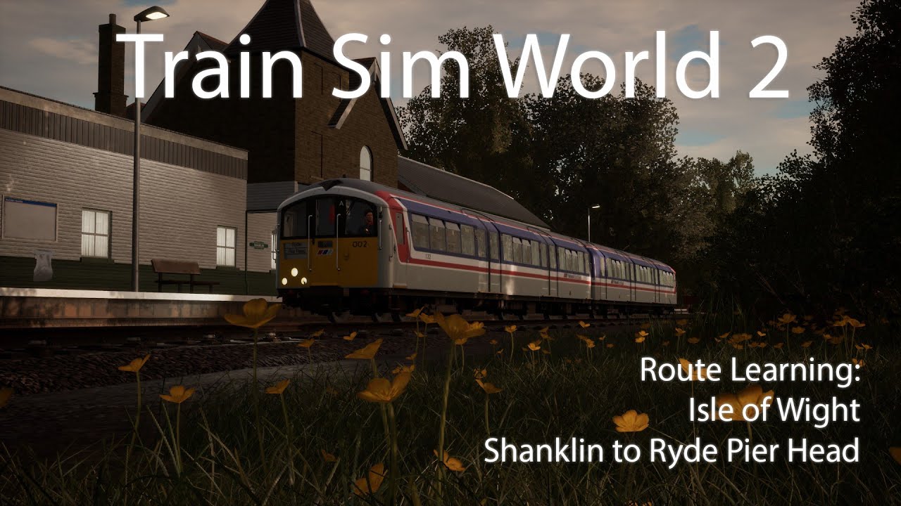 Train Sim World 2 Route Learning Isle of Wight // Shanklin to Ryde