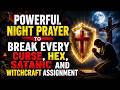 6 Hour, POWERFUL NIGHT PRAYER TO BREAK EVERY CURSE, HEX, Satanic AND WITCHCRAFT ASSIGNMENT