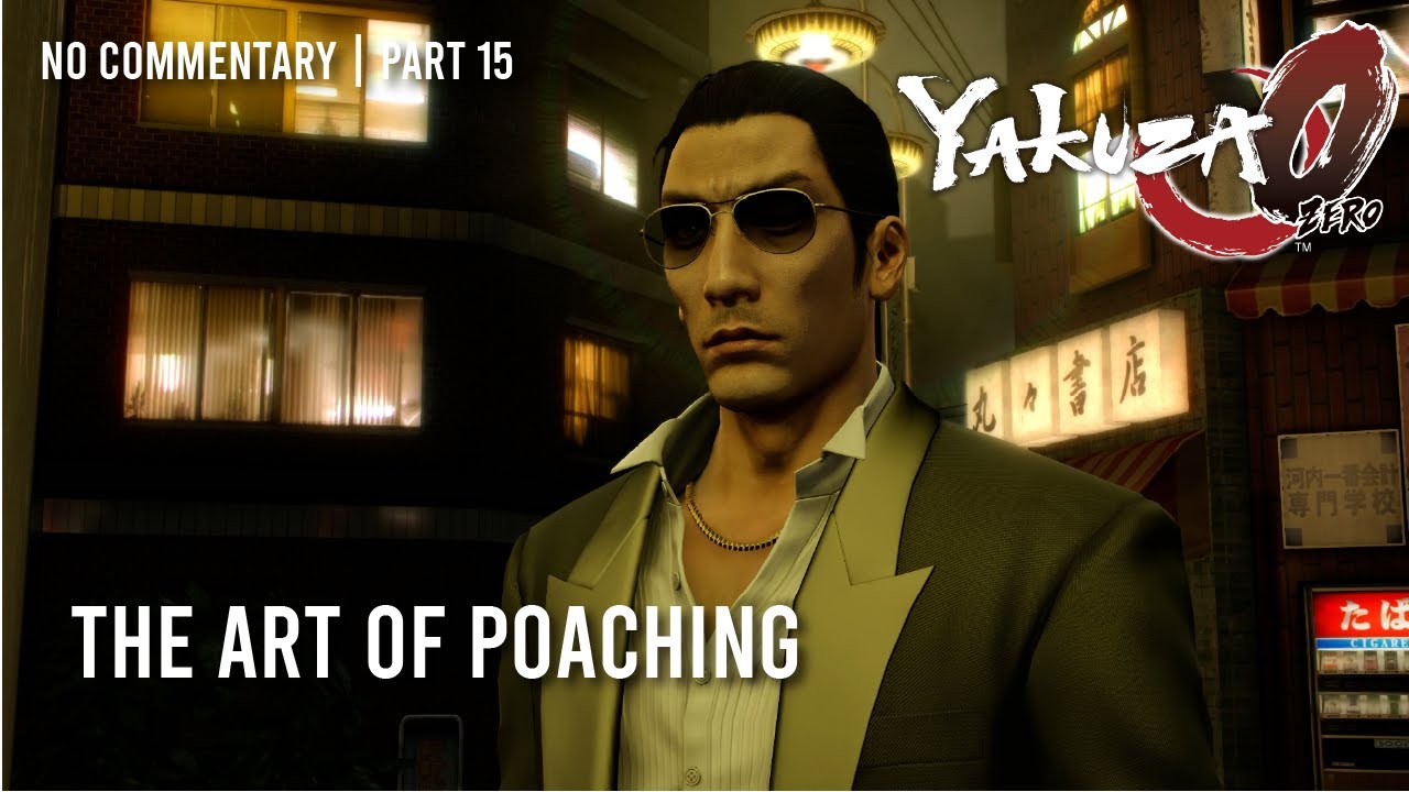 The Art of Poaching – Yakuza 0 No Commentary | Part 15