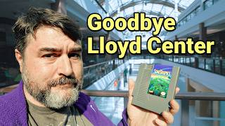 Goodbye Lloyd Center: Dead Malls & Video Games
