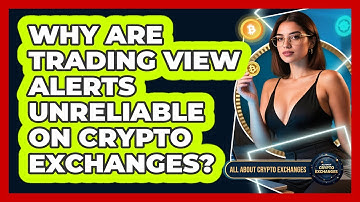 Why Are Trading View Alerts Unreliable On Crypto Exchanges? - All About Crypto Exchanges