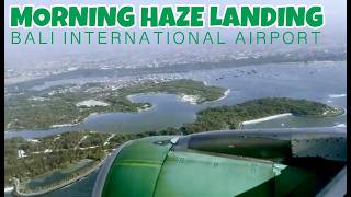 CIRCLING BALI ISLAND || LIGHT HAZE MORNING LANDING DPS || DENPASAR BALI AIRPORT || CITYLINK ||