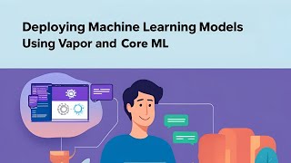 New Course: Deploying Machine Learning Models with Vapor And Core ML