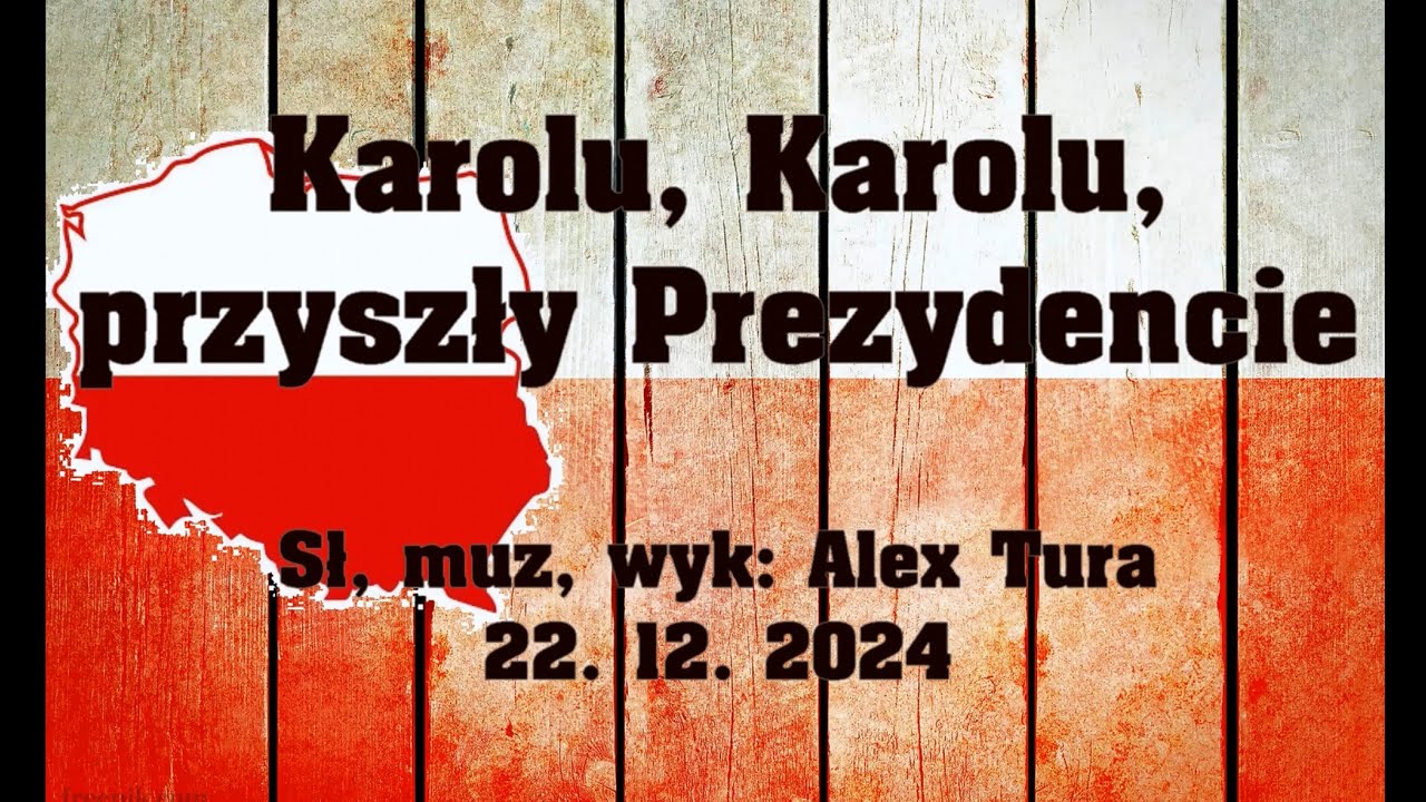 Karolu, Karolu, przyszły Prezydencie - Alex Tura