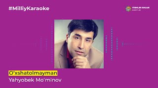 Yahyobek Mo'minov - O'xshatolmayman | Milliy Karaoke