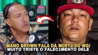 MANO BROWN FALA DO FALECIMENTO DO WGI