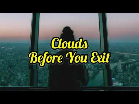 Before you exit - Clouds (lyrics) • lyricalmeal