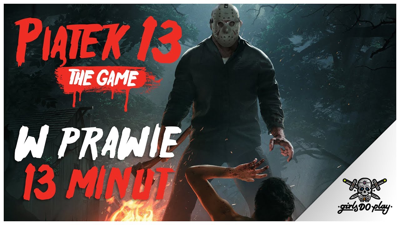 FRIDAY THE 13TH THE GAME - W PRAWIE 13 MINUT