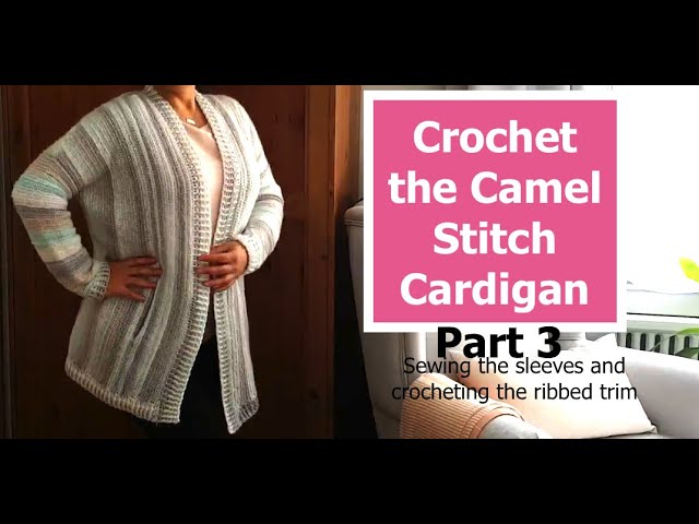 Crochet the Camel Stitch Cardigan - Part 3 (Sewing the sleeves