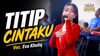 TITIP CINTAKU - EVA KHOLIQ || MAHESA MUSIK LIVE KERAMAT TEGAL 