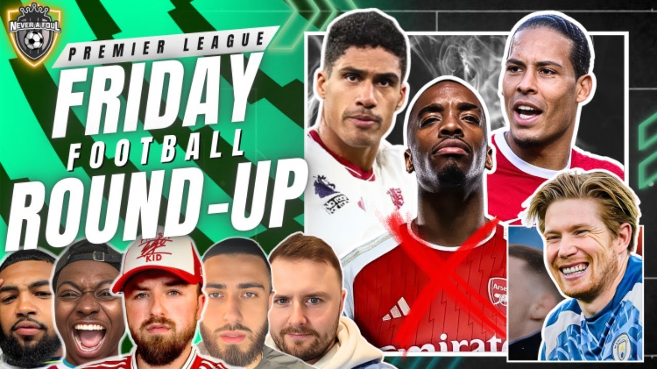 Arsenal vs Liverpool FA CUP | Ivan Toney SET To STAY  | Saudi League TARGET KDB | Varane €30M EXIT