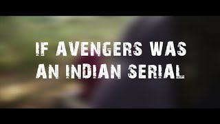 If Avengers was an Indian serial
