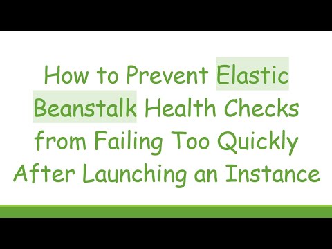 How to Prevent Elastic Beanstalk Health Checks from Failing Too Quickly After Launching an Instance
