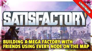 Satisfactory | Livestream | Building A Mega Factory With Some Friends - Part 21