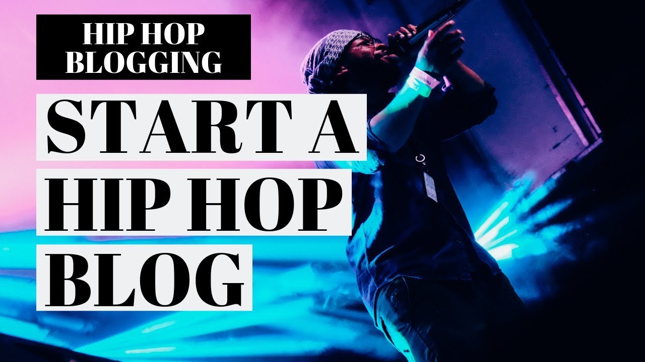 How To Start A Hip Hop Blog Music Blogging Tutorial YouTube