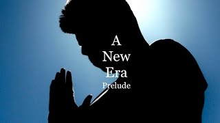 A New Era Prelude