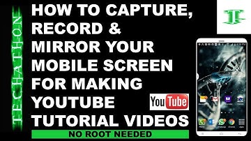 How to Capture, Record and Mirror your mobile screen for making youtube tutorial videos|No Root
