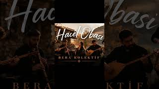 Hacel Obası | Bera Kolektif | Turkish Folk Song