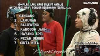 KOMPILASI LAGU KANG SULE FT NATALIE ANTON ABOX DAN 3 PEMUDA BERBAHAYA TERBARU 2022 #trending2