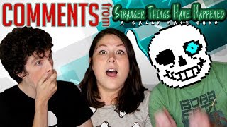 We Killed Papyrus! Top Ten Comments On Stranger Things Have Happened: A Sally Face Song