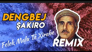 Dengbej Şakiro - Felek Mala Te Xırabe - 2021 Remi̇x - Dj Kawa