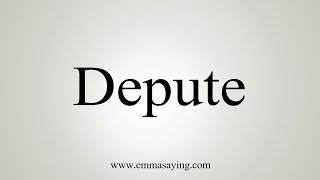 How To Say Depute