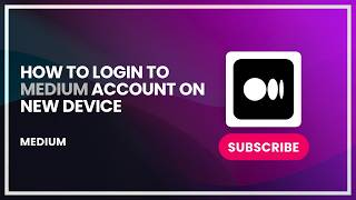 How to Login to Medium Account on New Device