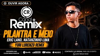 Eric Land, Natanzinho Lima - Pilantra E Meio Yuri Lorenzo Remix