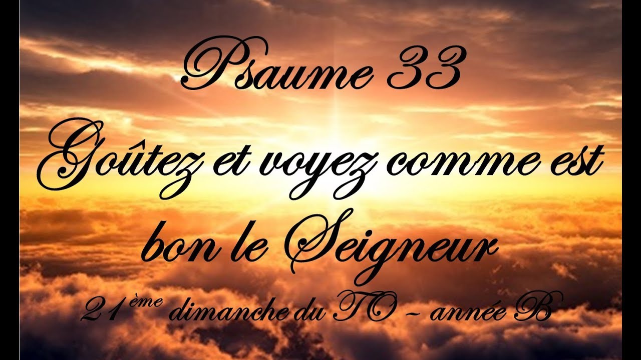 Psaume 34 Goûtez Et Voyez Comme Est Bon Le Seigneur