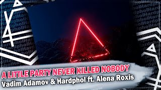 Vadim Adamov & Hardphol ft. Alena Roxis - A Little Party Never Killed Nobody Resimi