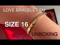 Unboxing | Cartier LOVE BRACELET SM | Yellow Gold Size 16