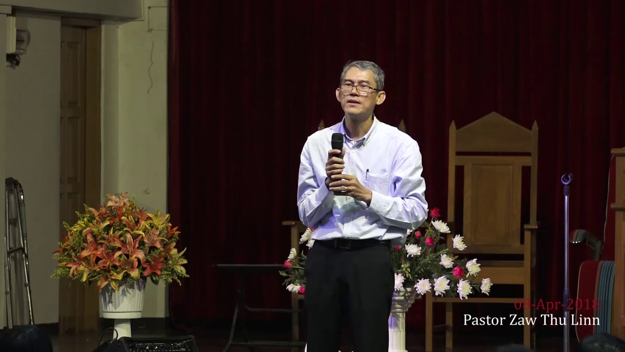 Pastor Zaw Thu Linn ~ Myanmar Service 8-4-2018