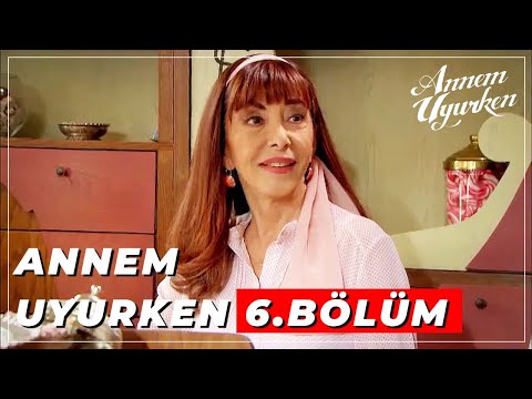 Annem Uyurken | 6.Bölüm