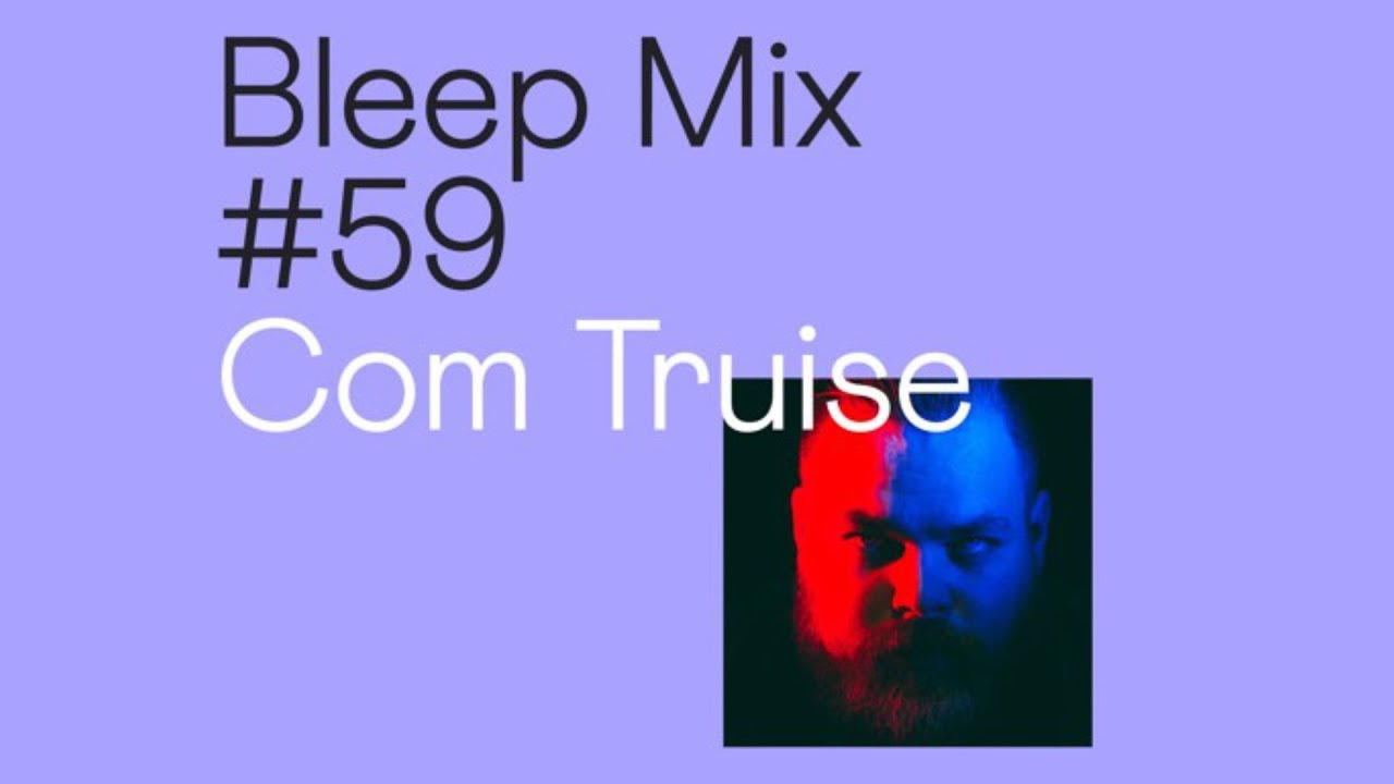 Com Truise - Bleep Mix #59