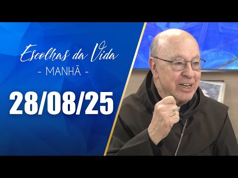 Escolhas Da Vida - Matutino | 28/08/25 | Dalcides Biscalquin