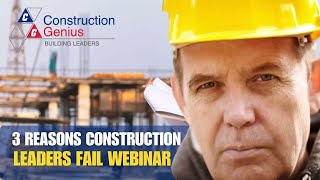 3 Reasons Construction Leaders Fail Webinar | Eric Anderton