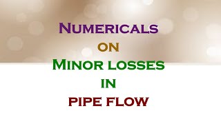 Numerical problems on minor losses in pipe flow