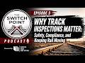 Ep. 3 - Why Track Inspections Matter: Safety, Compliance, and Keeping Rail Moving