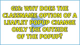 GIS: Why does the className option of a Leaflet popup change only the outside of the popup?